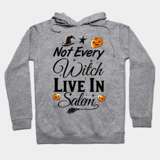 Not Every Witch Live In Salem Funny Halloween witch Hoodie